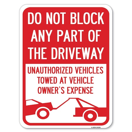 Signmission Do Not Block ANY Part of the Driveway Unauthorized Vehicles Towed at Owner Expense, A-1824-24186 A-1824-24186